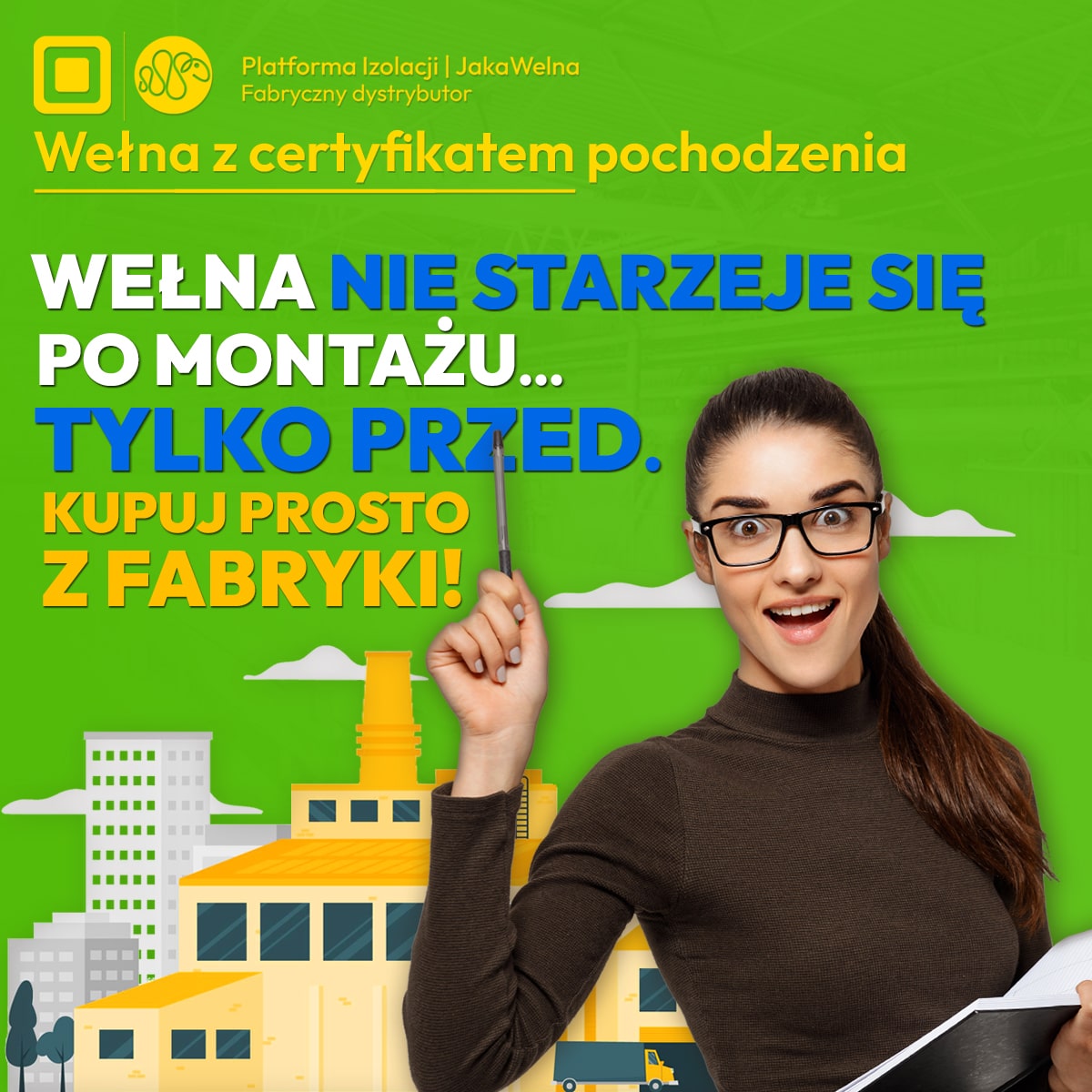 Wełna nie starzeje się po montażu... tylko przed. Kupuj prosto z fabryki!